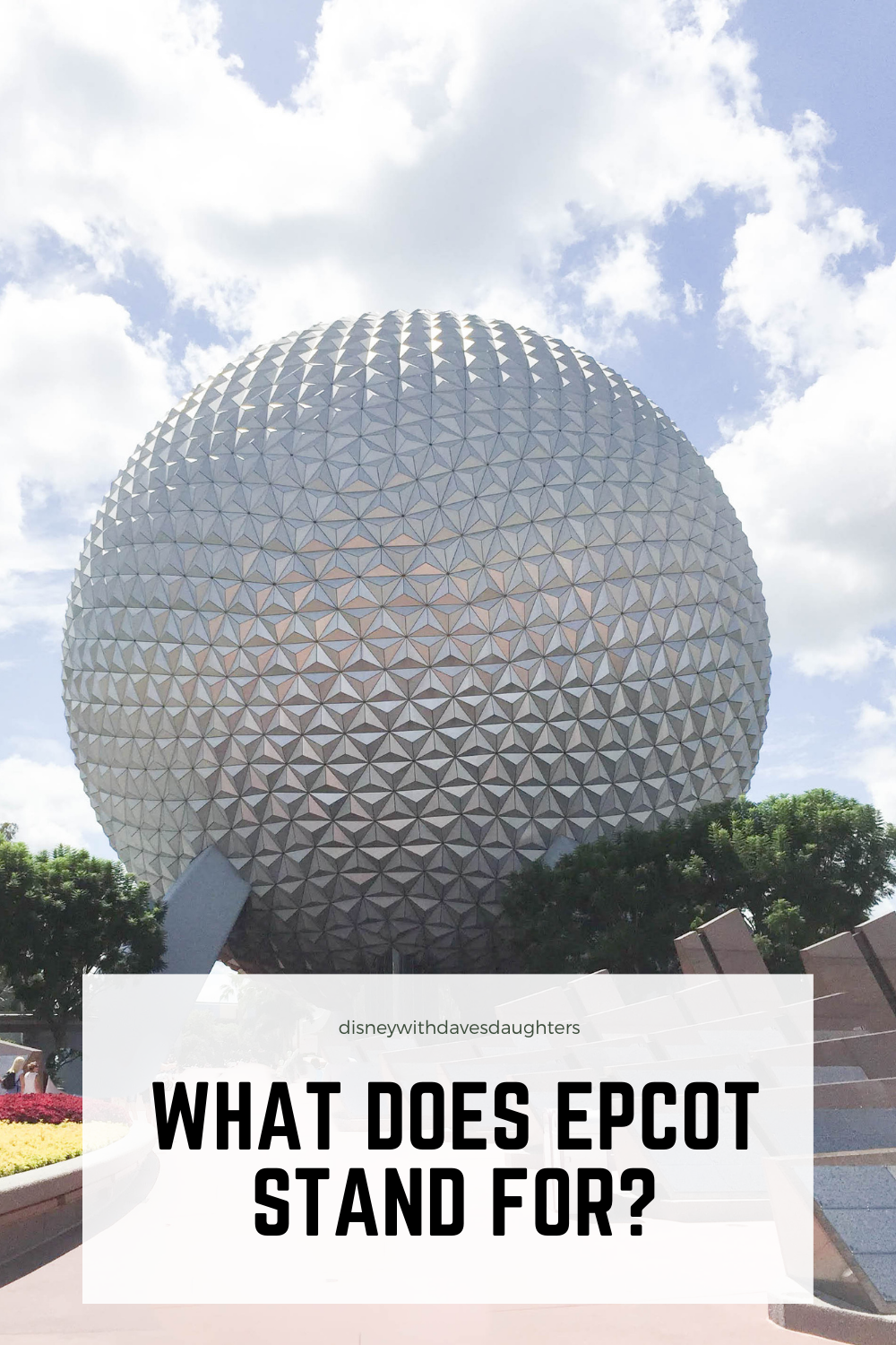 What Does Epcot Stand For? - Disney With Dave's Daughters