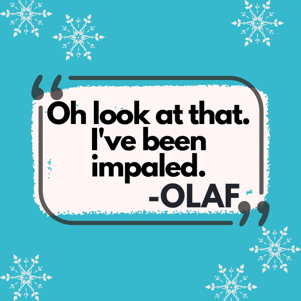Been impaled Olaf quote