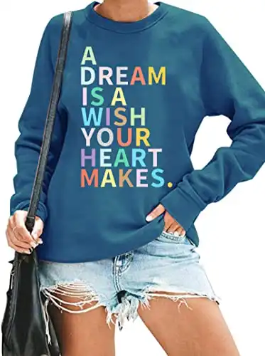 A Dream is A Wish Your Heart Makes Sweatshirts