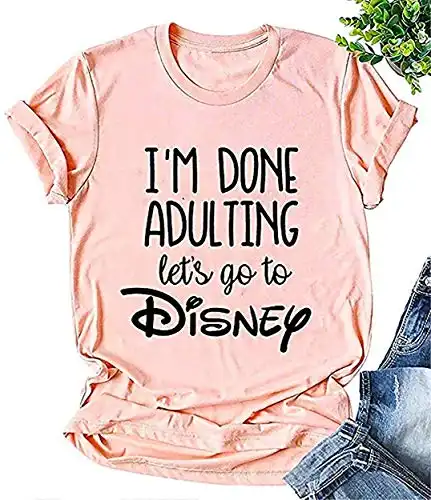 Done Adulting, Lets Go To Disney Shirt