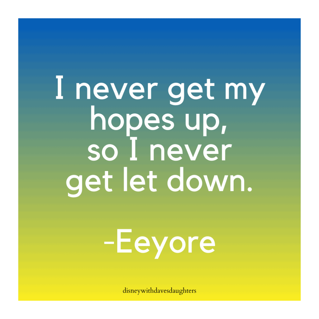 Eeyore quote - get hopes up
