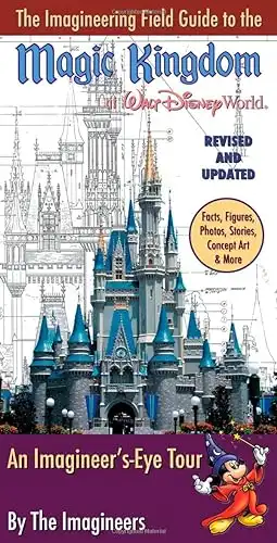 The Imagineering Field Guide to Magic Kingdom at Walt Disney World--Updated! (An Imagineering Field Guide)